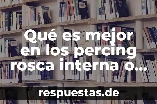 Qué es arquitectura helenica 7 Qué es mejor en los percing rosca interna o externa