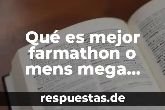 Que es mejor ser inteligente o sabio 8 Qué es mejor farmathon o mens mega men