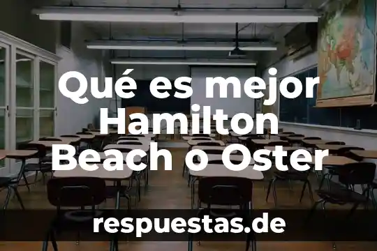 Qué es mejor Hamilton Beach o Oster