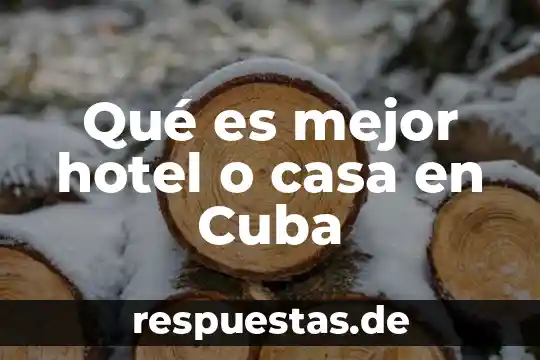 Que es el menciona obras que destacaron en la arquitectura 3 Qué es mejor hotel o casa en Cuba