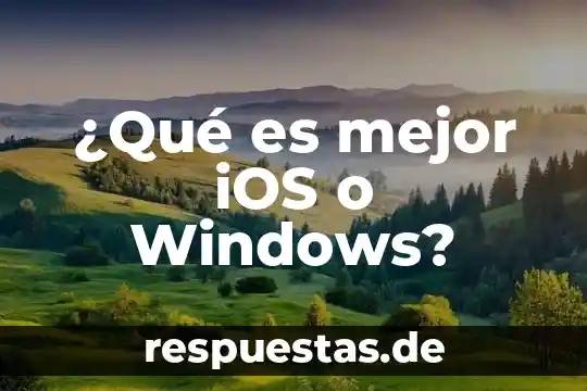 ¿Qué es mejor iOS o Windows?