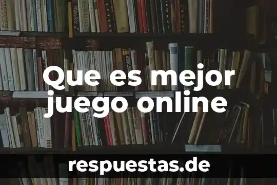 Que es mejor juego online