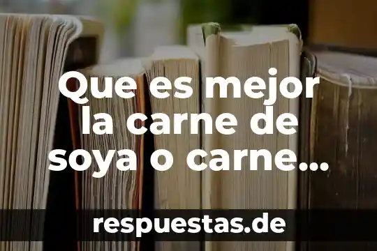 Que es mas comun carne de iguana o de vibora 7 Que es mejor la carne de soya o carne normal