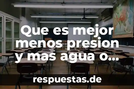 Que es mejor agua dura o blanda 4 Que es mejor menos presion y mas agua o viseversa
