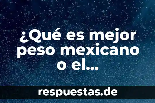 Que es el nombre en el derecho mexicano 6 ¿Qué es mejor peso mexicano o el colombiano?