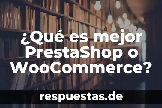 Qué es mejor dental usa o hh friedy 6 ¿Qué es mejor PrestaShop o WooCommerce?