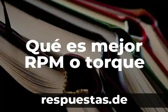 Qué es mejor RPM o torque