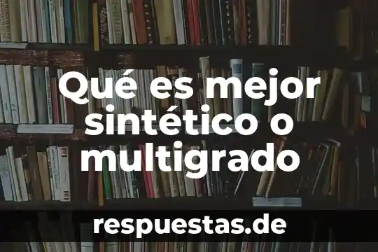 Que es el metodo sintetico segun autores 5 Qué es mejor sintético o multigrado
