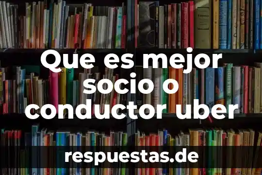 Que es mejor socio o conductor uber