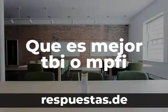 Que es mejor tbi o mpfi