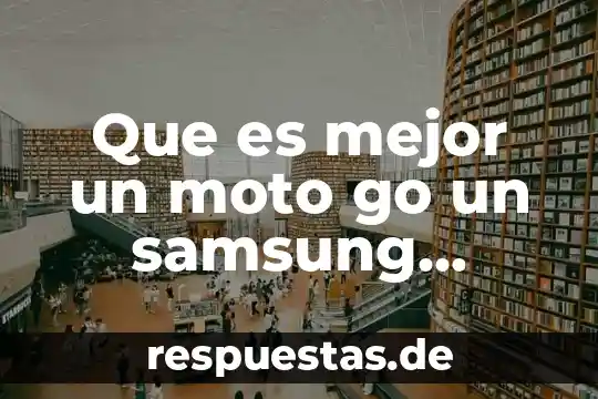 Que es ser programador en moto g 8 Que es mejor un moto go un samsung grand prime