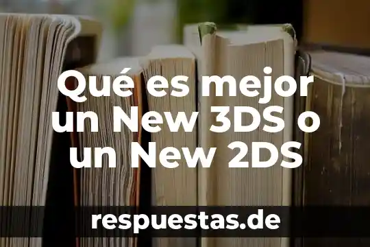Que es mejor ariel o mas color 8 Qué es mejor un New 3DS o un New 2DS