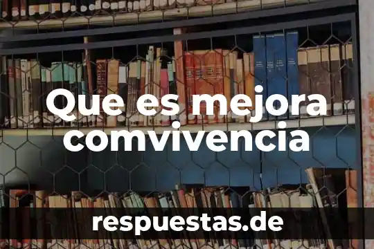 Que es un centro de mejora de interes 5 Que es mejora comvivencia
