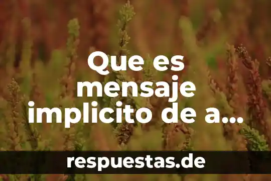 Que es el significado implícito 3 Que es mensaje implicito de a palabras necias oidos sordos