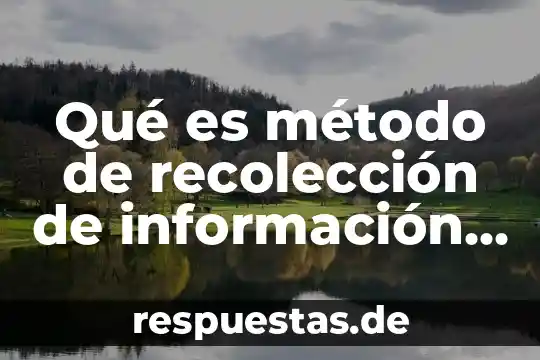 Qué es método de recolección de información documental