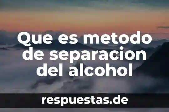 Qué es el método de separación centrifugación 4 Que es metodo de separacion del alcohol