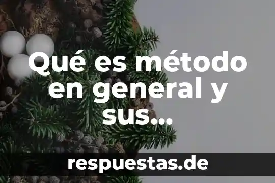 Que es un ayudante general en una empresa 6 Qué es método en general y sus aplicaciones