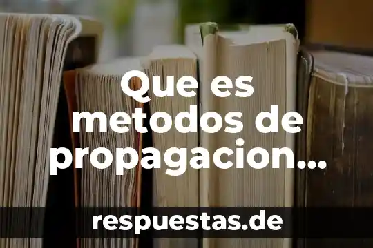Que es metodos de propagacion de arboles