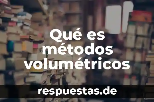 Qué es esencia métodos de extracción 4 Qué es métodos volumétricos