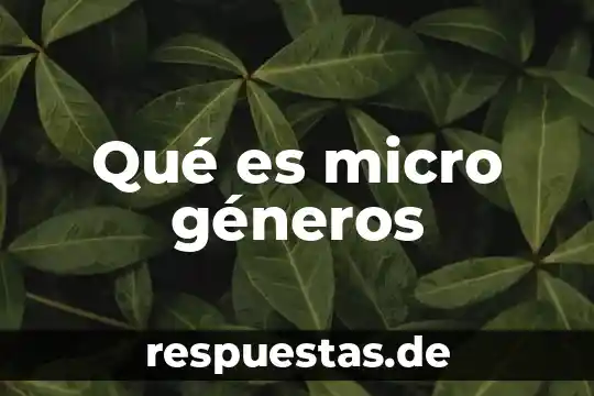 Qué es micro géneros