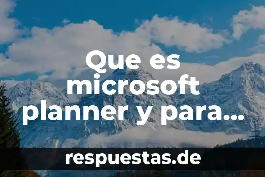 Qué es una representación gráfica y para qué sirve 5 Que es microsoft planner y para que sirve