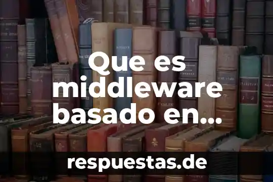 Qué es arte iluminado 4 Que es middleware basado en documentos