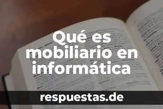 Que es la busqueda de existencia informatica 5 Qué es mobiliario en informática