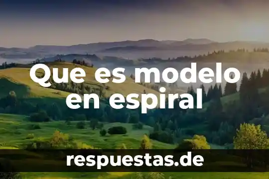 Qué es la comunicación espiral 3 Que es modelo en espiral