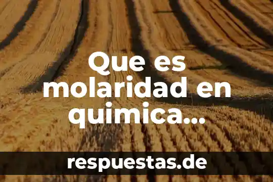 Que es molaridad en quimica concepto