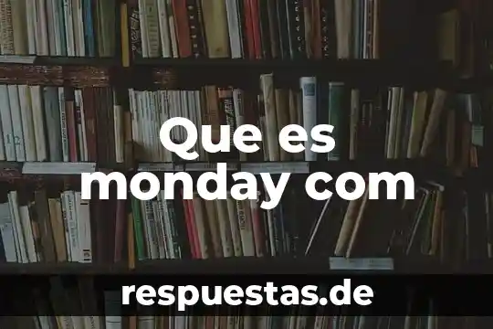 Que es arte.de 5 Que es monday com