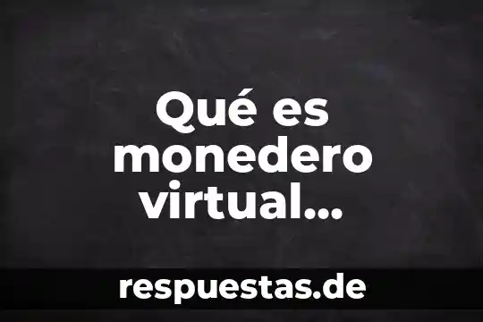 Que es y como se clasifica el movimiento 5 Qué es monedero virtual definición