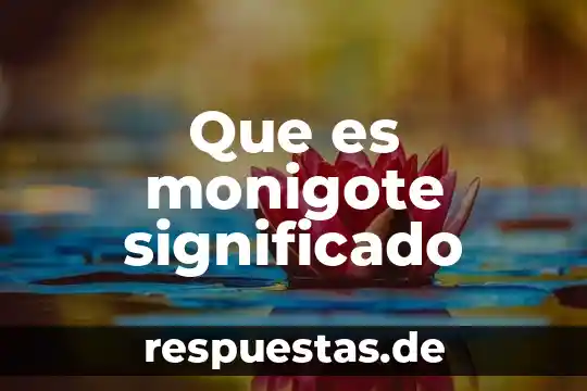 Que es el populismo significado 4 Que es monigote significado