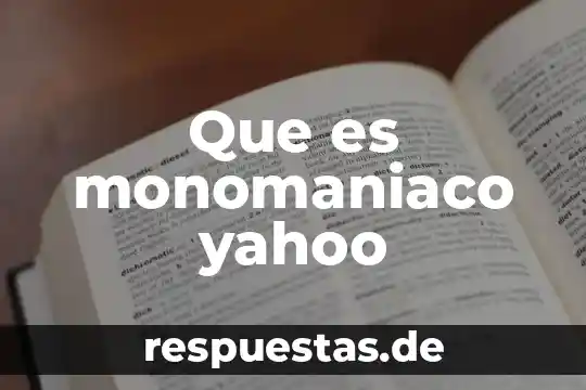 Qué es la cultura zapoteca Yahoo 5 Que es monomaniaco yahoo
