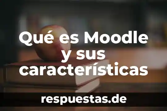 Que es el relato historico y sus caracteristicas 5 Qu茅 es Moodle y sus caracter铆sticas