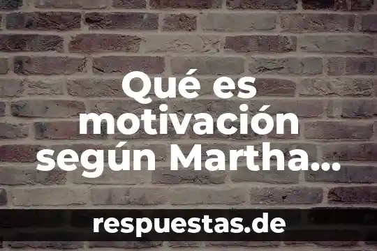 Significado de motivacion que es 5 Qué es motivación según Martha McSally