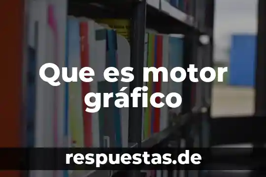 Reconocimiento grafico que es 8 Que es motor gráfico