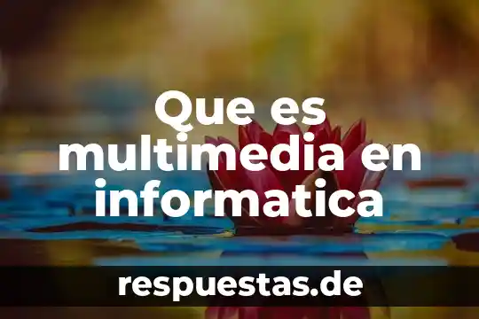 Que es nombre de la ruta de acceso en informatica 3 Que es multimedia en informatica