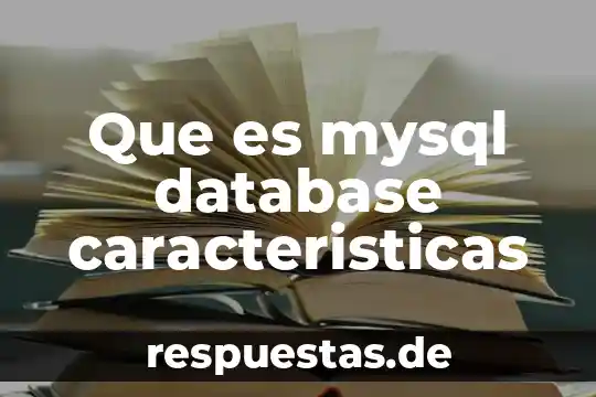 Qué es sinecología y sus características 3 Que es mysql database caracteristicas