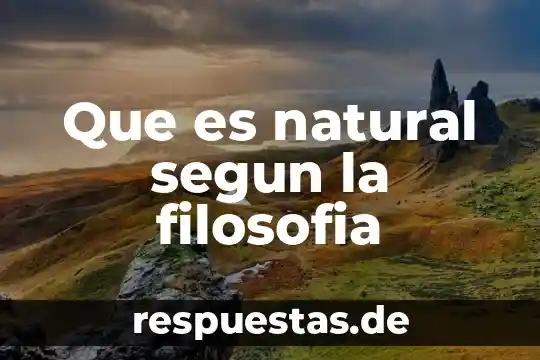 Qué es teoría natural de la enfermedad 4 Que es natural segun la filosofia