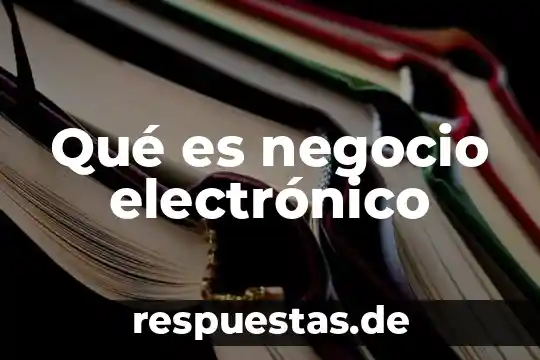 Qué es un sistema abierto y cerrado biología 8 Qué es negocio electrónico