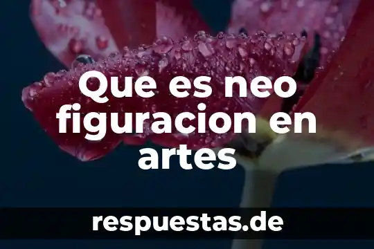 Apreciación de las artes que es la pintura 7 Que es neo figuracion en artes