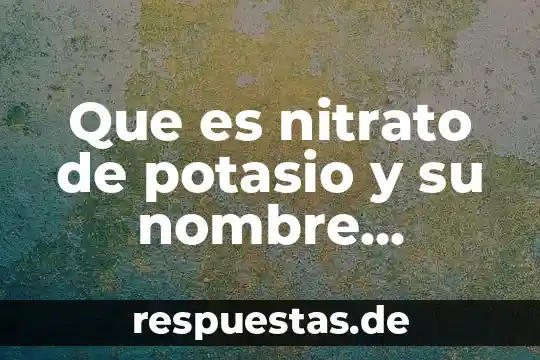 Que es una vidriera comercial 8 Que es nitrato de potasio y su nombre comercial