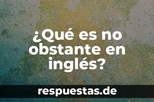 Que es la personalidad de concepto 3 ¿Qué es no obstante en inglés?