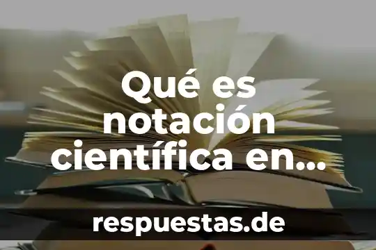 Qué es la sociedad científica 8 Qué es notación científica en química y ejemplos