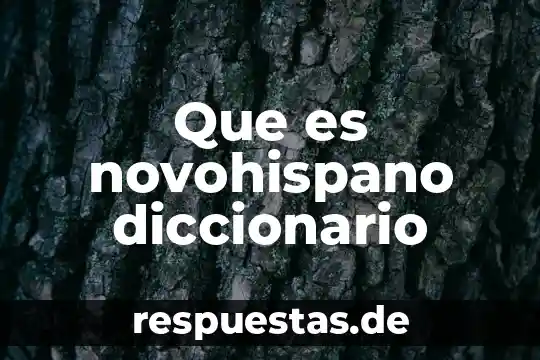 Que es novohispano diccionario