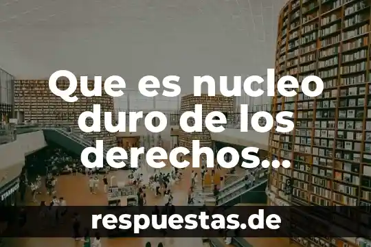 Que es nucleo duro de los derechos humanos