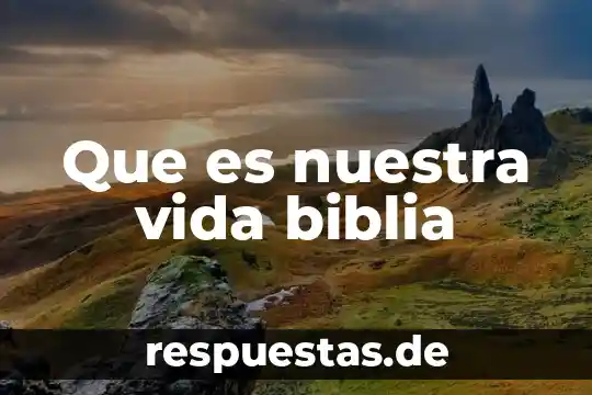 Que es nuestra media luna 6 Que es nuestra vida biblia