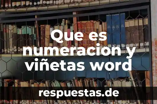 Que es ser un cabron 8 Que es numeracion y viñetas word