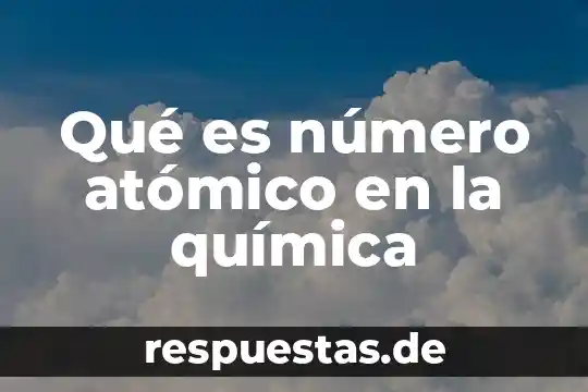 En la química que es un modelo atómico 8 Qué es número atómico en la química
