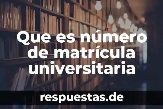Elemento que es responsable de la atmósfera 8 Que es número de matrícula universitaria